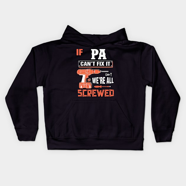 If PA Can't Fix It We're All Screwed - Grandpa PA Kids Hoodie by bestsellingshirts